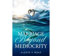 Marriage Beyond Mediocrity (Relationships)
