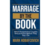 MARRIAGE BY THE BOOK: WHAT PROSPECTIVE COUPLES SHOULD KNOW BEFORE THEY SAY I DO