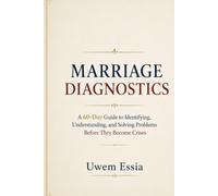 MARRIAGE DIAGNOSTICS: A 60-Day Guide to Identifying, Understanding, and Solving Problems Before They Become Crises (The Marriage and Relationships Series)