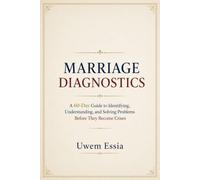 MARRIAGE DIAGNOSTICS: A 60-Day Guide to Identifying, Understanding, and Solving Problems Before They Become Crises (The Marriage and Relationships Series)