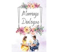 Marriage Dialogue - Floral Edition: A Thoughtful Guided Journal with Prompts, Quotes, and Tools for Couples to Reflect, Connect, and Build a Stronger Marriage