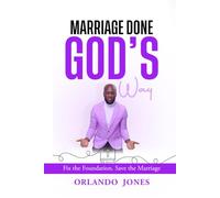 Marriage Done Gods Way: Fix the Foundation. Save The Marriage
