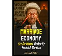 Marriage Economy: Sex For Money, Broken By Feminist-Marxism: 183 (redpilled revolutionary civil rights for men (satire))
