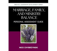 Marriage, Family & Ministry Balance Personal Assessment Guide: Biblical Leadership Development Series