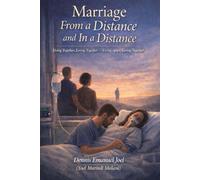 MARRIAGE FROM A DISTANCE & IN A DISTANCE: Living Together, Loving Together - Living Apart, Loving Together