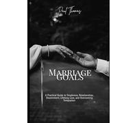 Marriage Goals: A Practical Guide to Singleness, Relationships, Discernment, Lifelong Love, and Overcoming Temptation