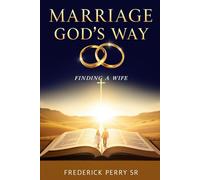 MARRIAGE GOD'S WAY: FINDING A WIFE