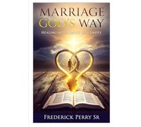 MARRIAGE GOD'S WAY: HEALING AFTER BEING LEFT EMPTY