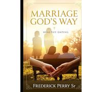 MARRIAGE GOD'S WAY: HEALTHY DATING