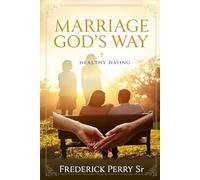 MARRIAGE GOD'S WAY: HEALTHY DATING