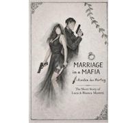 Marriage in a Mafia: The Short Story of Luca & Bianca Moretti