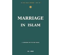 Marriage in Islam: The third pillar in Islam. A Companion for the New Muslim (The New Muslim Companion)