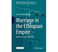 Marriage in the Ethiopian Empire: Between Custom and Code: 33 (Studies in the History of Law and Justice, 33)