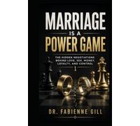 Marriage Is a Power Game: The Hidden Negotiations Behind Love, Sex, Money, Loyalty, and Control