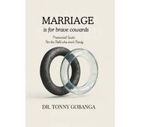 MARRIAGE IS FOR BRAVE COWARDS: Premarital Guide: For the Bold who aren’t Ready (Singlehood & Marriage Prep)