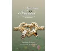 Marriage Is Forever: A Spiritual Guide To Making The Right Choice