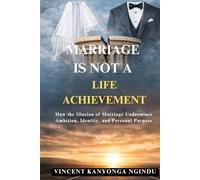 Marriage Is Not a Life Achievement: How the Illusion of Marriage Undermines Ambition, Identity, and Personal Purpose