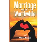 Marriage Is Still Worthwhile: A Couple's Companion