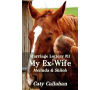 Marriage Lottery #11 My Ex-Wife: Melinda & Shiloh (Marriage Lottery series by Caty Callahan (mass market paperback))