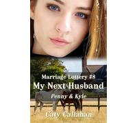 Marriage Lottery #8 My Next Husband: Penny & Kyle (Marriage Lottery series by Caty Callahan (mass market paperback))