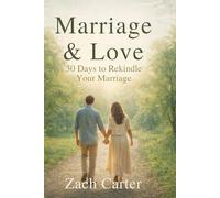 Marriage & Love: 30 Days to Rekindle Your Marriage: A Christian Devotional for Couples Seeking Renewal, Intimacy, and a Stronger Faith Together (The 30-Day Spiritual Reset Series)