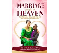 MARRIAGE MADE IN HEAVEN: How to Choose the Love of Your Life and Become the Right Spouse
