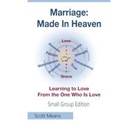 Marriage: Made In Heaven: Learning to Love From the One Who Is Love