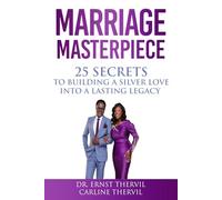 MARRIAGE MASTERPIECE: How to Fix a Broken Relationship, Save Your Marriage, and Build Lasting Love Through Proven Principles