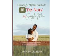Marriage Myths Busted! 18 'Do-Nots' for Single Men