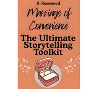 Marriage of Convenience: The Ultimate Storytelling Toolkit (Writing Your Best Romance)