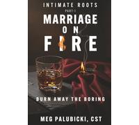Marriage On Fire: Burn Away the Boring