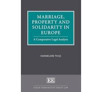 Marriage, Property and Solidarity in Europe: A Comparative Legal Analysis (Elgar Comparative Family Law series)