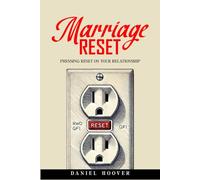 Marriage Reset: Pressing Reset on Your Relationship
