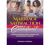 Marriage Satisfaction Daily Commitment: A 180-Day Consistent Action to Deepen Love, Communication & Intimacy