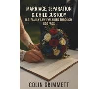 Marriage, Separation & Child Custody: U.S. Family Law Explained through 800 FAQs (American Law Essentials)