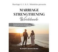 Marriage Strengthening Workbook: Practical Exercises for Spiritual Growth and Covenant Strengthening