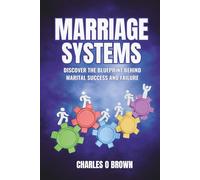 MARRIAGE SYSTEMS: Discover the Blueprint Behind Marital Success and Failure