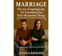 Marriage: The Art of Apologizing for Something You Don’t Remember Doing (Marriage Matters)