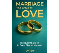 Marriage The Grace of Love: Discovering Grace in every shared moment