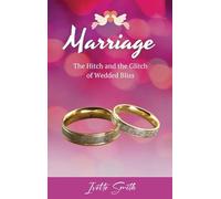 Marriage: The Hitch and The Glitch of Wedded Bliss
