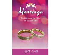 Marriage: The Hitch and The Glitch of Wedded Bliss