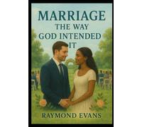 Marriage the Way God Intended It
