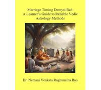 Marriage Timing Demystified: A Learner’s Guide to Reliable Vedic Astrology Methods: A research-based guide that decodes classical Jyotiṣa with modern ... predict and demystify marriage timing today.