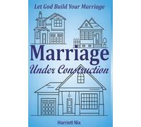 Marriage Under Construction: Let God Build Your Marriage
