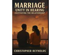 Marriage: Unity In Hearing: Cultivating The Relationship