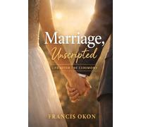 Marriage, Unscripted: Life After the Ceremony