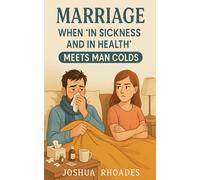 Marriage - When 'In Sickness and in Health' Meets Man Colds (Marriage Matters)