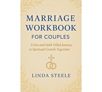 MARRIAGE WORKBOOK FOR COUPLES: A Fun and Faith-Filled Journey to Spiritual Growth Together