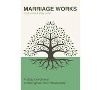 Marriage Works: 40-Day Devotional to Strengthen Your Relationship