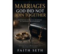 Marriages God Did Not Join Together: Identifying Spiritual Deception in Covenant Relationships